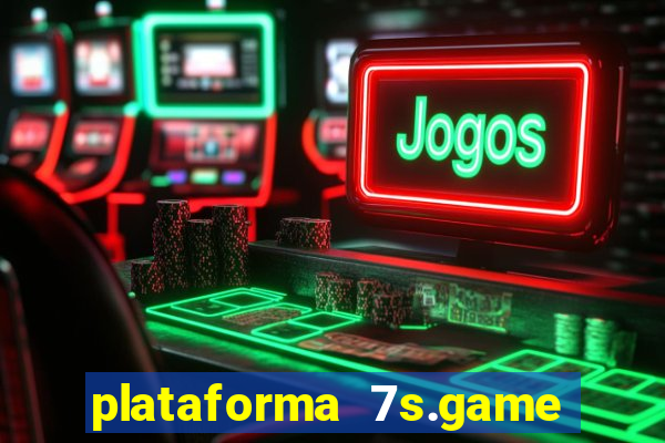 plataforma 7s.game paga mesmo